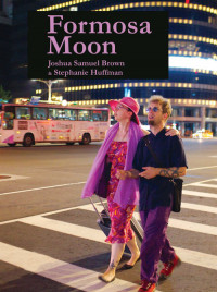 Formosa Moon by Joshua Samuel Brown and Stephanie Huffman Formosa Moon by Joshua Samuel Brown and Stephanie Huffman